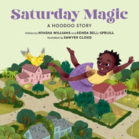 Saturday Magic : A Hoodoo Story - Nyasha Williams