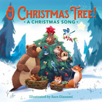 O Christmas Tree! : A Christmas Song - Sara Gianassi