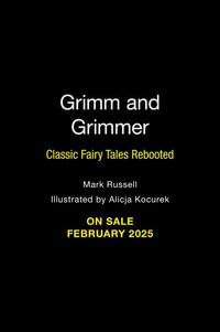 Grimm and Grimmer : Classic Fairy Tales Rebooted - Mark Russell