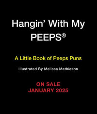 Hangin' with My Peeps(r) : A Little Book of Peeps(r) Puns - Running Press