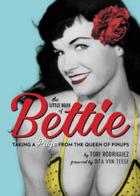 The Little Book of Bettie : Taking a Page from the Queen of Pinups - Tori Rodriguez