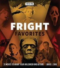 Fright Favorites : 31 Movies to Haunt Your Halloween and Beyond - David J. Skal