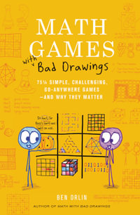 Math Games with Bad Drawings : 75 1/4 Simple, Challenging, Go-Anywhere Games & And Why They Matter - Ben Orlin