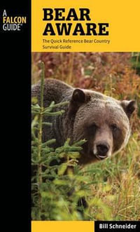 Bear Aware : The Quick Reference Bear Country Survival Guide - Bill Schneider