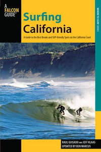 Surfing California, 2nd : A Guide to the Best Breaks and Sup-Friendly Spots on the California Coas - Raul Guisado