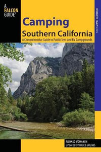 Camping Southern California, 2nd : A Comprehensive Guide to Public Tent and RV Campgrounds - Richard McMahon