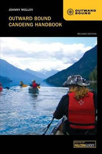 Outward Bound Canoeing Handbook : Outward Bound - Johnny Molloy