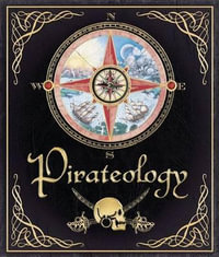 Pirateology : The Pirate Hunter's Companion - William Lubber