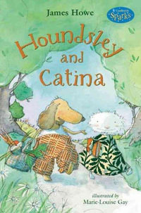 Houndsley and Catina : Candlewick Sparks - James Howe