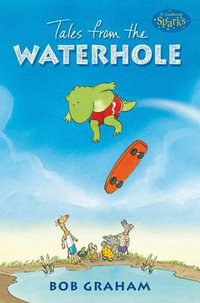 Tales from the Waterhole : Candlewick Sparks - Bob Graham