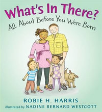 What's in There? : All about Before You Were Born - Robie H. Harris