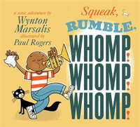 Squeak, Rumble, Whomp! Whomp! Whomp! : A Sonic Adventure - Wynton Marsalis