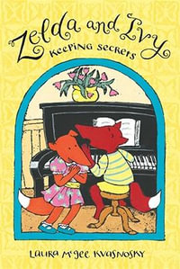 Zelda and Ivy : Keeping Secrets - Laura McGee Kvasnosky