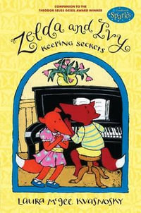 Zelda and Ivy : Keeping Secrets - Laura McGee Kvasnosky