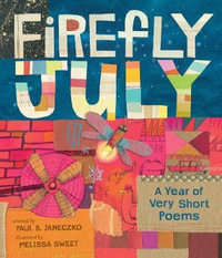 Firefly July : A Year of Very Short Poems - Paul B. Janeczko