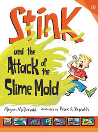 Stink and the Attack of the Slime Mold : Stink - Megan McDonald