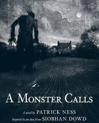 A Monster Calls : Inspired by an Idea from Siobhan Dowd - Patrick Ness