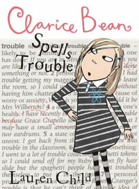 Clarice Bean Spells Trouble : Clarice Bean - Lauren Child