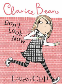 Clarice Bean, Don't Look Now : Clarice Bean - Lauren Child