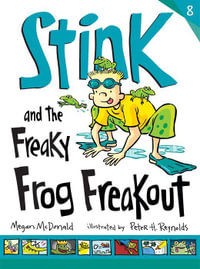 Stink and the Freaky Frog Freakout : Stink Series : Book 8 - Megan McDonald