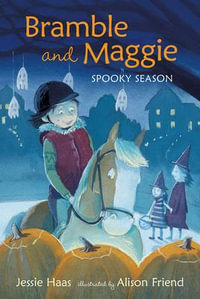 Bramble and Maggie Spooky Season : Bramble and Maggie - Jessie Haas