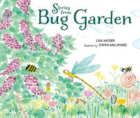 Stories from Bug Garden - Lisa Moser