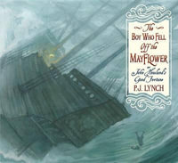 The Boy Who Fell Off the Mayflower, or John Howland's Good Fortune - P. J. Lynch