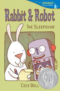 Rabbit and Robot : The Sleepover - Cece Bell