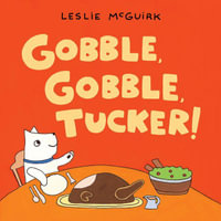 Gobble, Gobble, Tucker! - Leslie McGuirk