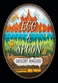 Egg & Spoon - Gregory Maguire