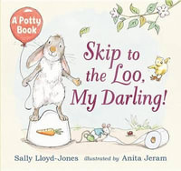 Skip to the Loo, My Darling! : A Potty Book - Sally Lloyd-Jones