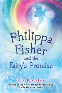 Philippa Fisher and the Fairy's Promise : Philippa Fisher - Liz Kessler