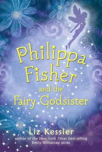 Philippa Fisher and the Fairy Godsister : Philippa Fisher - Liz Kessler