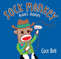 Sock Monkey Rides Again : Cece Bell's Sock Monkey - Cece Bell