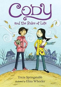 Cody and the Rules of Life : Cody - Tricia Springstubb