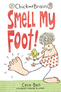 Chick and Brain: Smell My Foot! : Chick and Brain - Cece Bell