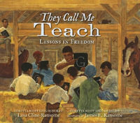 They Call Me Teach : Lessons in Freedom - Lesa Cline-Ransome