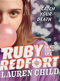 Ruby Redfort Catch Your Death : Ruby Redfort - Lauren Child