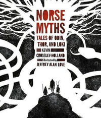 Norse Myths : Tales of Odin, Thor and Loki - Kevin Crossley-Holland