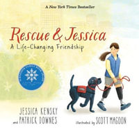 Rescue and Jessica : A Life-Changing Friendship - Jessica Kensky