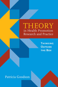 Theory In Health Promotion Research And Practice : Thinking Outside The Box - Patricia Goodson