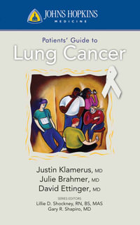 Johns Hopkins Patients' Guide to Lung Cancer : Johns Hopkins Patients' Guide - Justin F. Klamerus