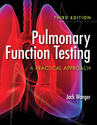 Pulmonary Function Testing: A Practical Approach : A Practical Approach - Jack Wanger