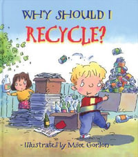 Why Should I Recycle? : Why Should I? - Jen Green