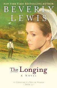 The Longing : The Courtship of Nellie Fisher - Beverly Lewis