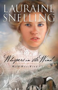 Whispers in the Wind : Wild West Wind - Lauraine Snelling