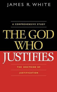 The God Who Justifies - James R. White