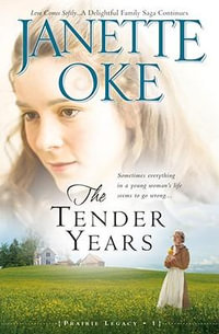 The Tender Years : Prairie Legacy - Janette Oke