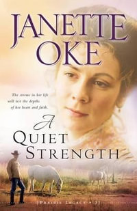 A Quiet Strength : Prairie Legacy - Janette Oke