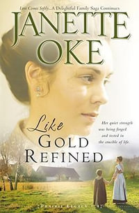 Like Gold Refined : Prairie Legacy - Janette Oke